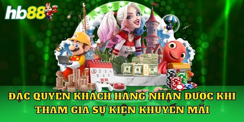 Đặc quyền khách hàng nhận được khi tham gia sự kiện khuyến mãi