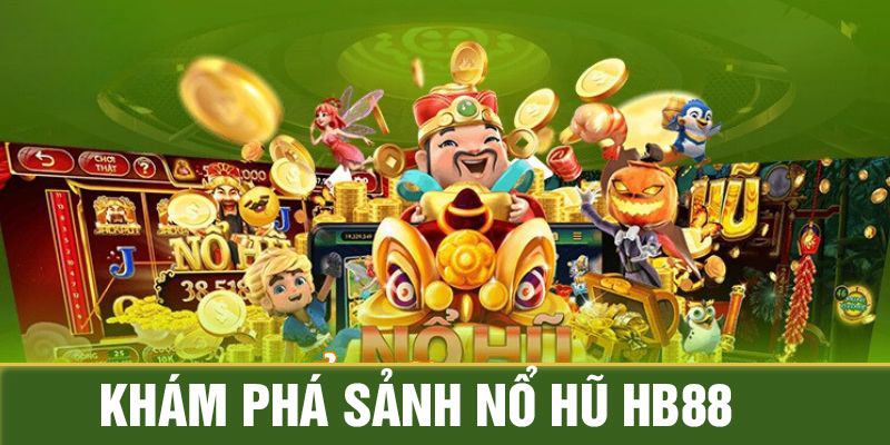 Khám phá sơ lược về sảnh slot HB88