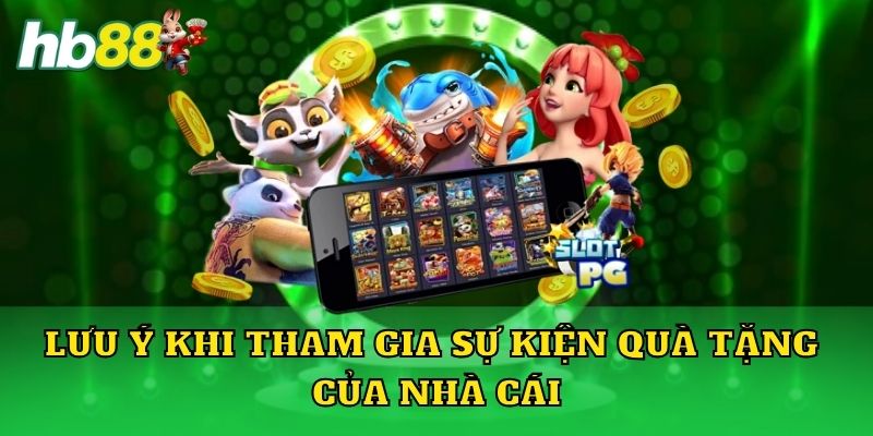 Lưu ý khi tham gia sự kiện quà tặng của nhà cái